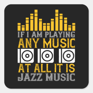 Musik om jag spelar någon musik... Det är Jazz Fyrkantigt Klistermärke