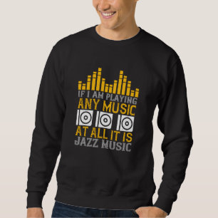 Musik om jag spelar någon musik... Det är Jazz Lång Ärmad Tröja