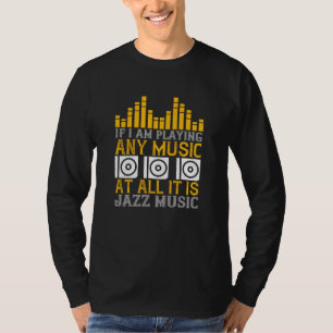 Musik om jag spelar någon musik... Det är Jazz T Shirt