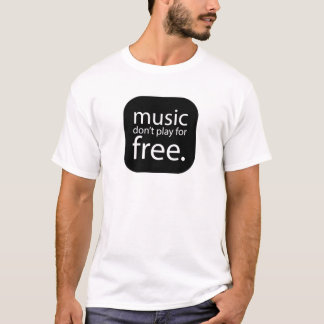 Musik spelar inte för gratis T-Shirt-frielance-gäk T Shirt