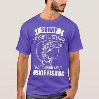 Muskie fiskade ledsen att jag lyssnade på tänka t shirt