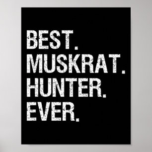 Muskrat Hunting Gift - Funny Best Hunter Poster