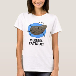 Mussel Fatigue Funny Animal Muscle Pun T Shirt