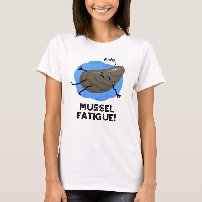Mussel Fatigue Funny Animal Muscle Pun T Shirt (Framsida)