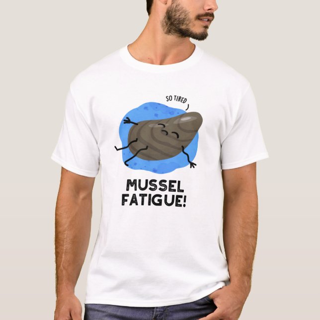 Mussel Fatigue Funny Animal Muscle Pun T Shirt (Framsida)