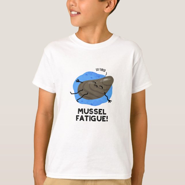 Mussel Fatigue Funny Animal Muscle Pun T Shirt (Framsida)