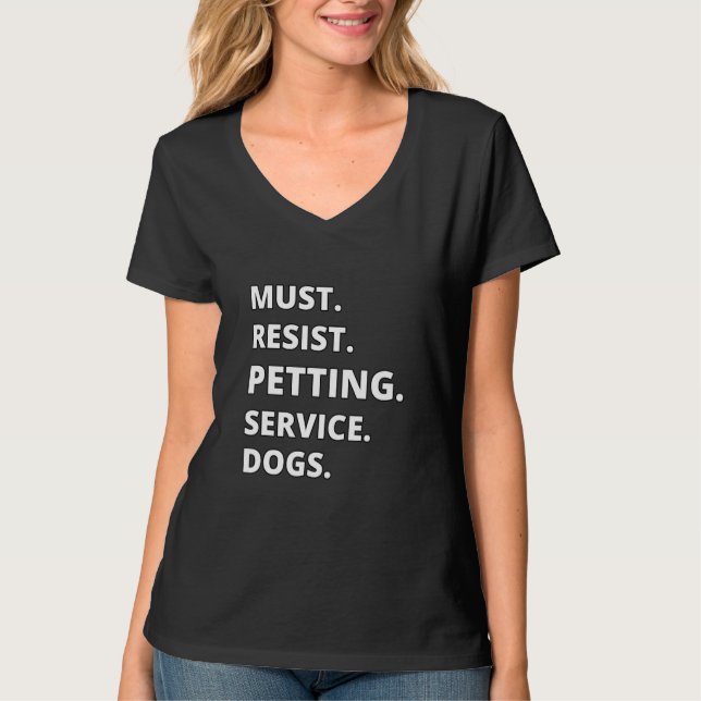 Must Resist Petting Service Dogs T Shirt (Framsida)