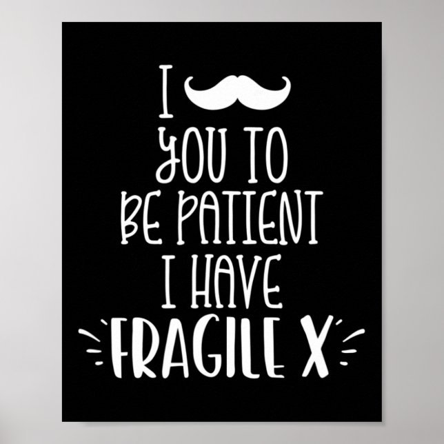 Musta Du Vara Tålmodig Jag Har Fragile X Barn M Poster (Framsidan)