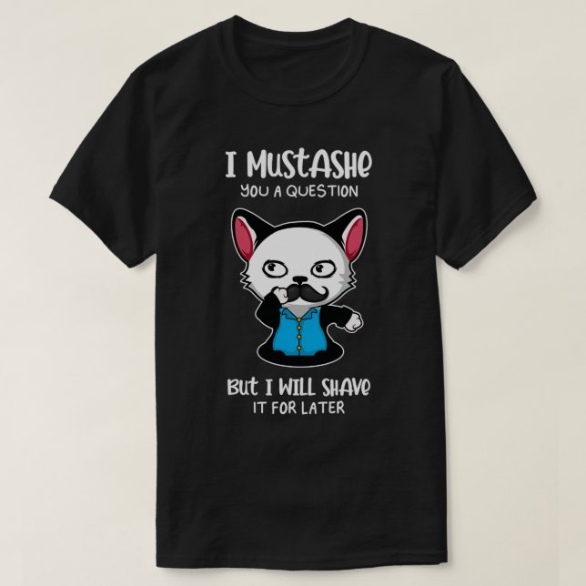 Mustache A query Pun Creator Gift 1 T Shirt (Design framsida)