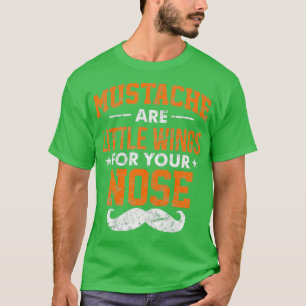 Mustache är lite Vingar för din näsa T Shirt