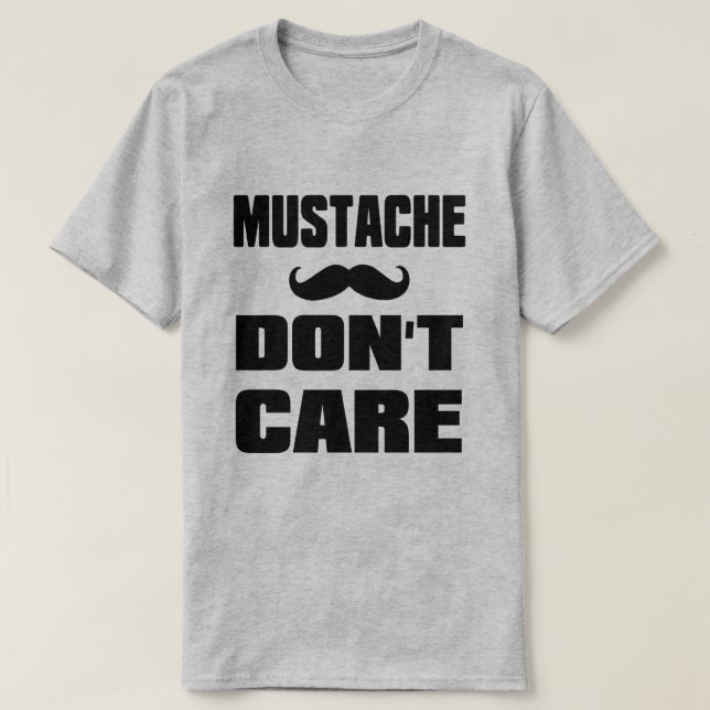 Mustache Dont Care T-shirt (Design framsida)