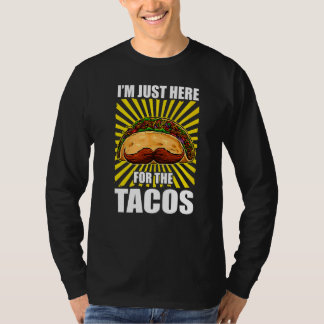 Mustache Taco Iu2019m precis här för Tacos Cinc T Shirt