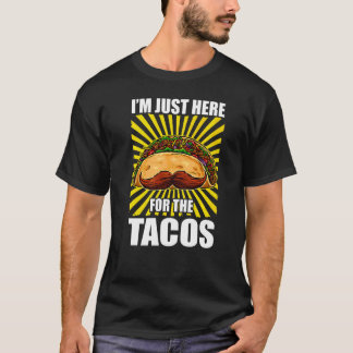 Mustache Taco Iu2019m precis här för Tacos Cinc T Shirt
