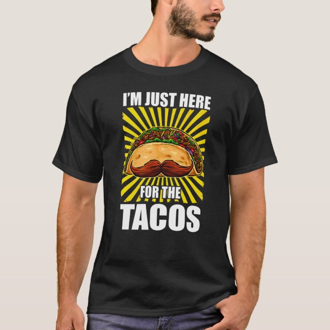 Mustache Taco Iu2019m precis här för Tacos Cinc T Shirt (Framsida)