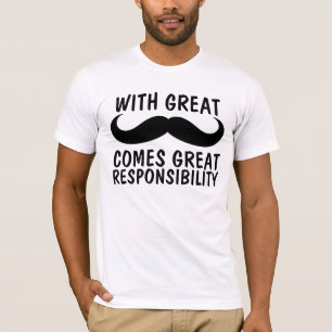 Mustache, underbart ansvar T-shirts, Funny T Shirt