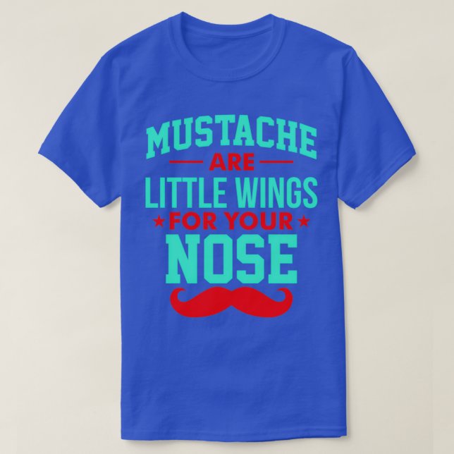 Mustacher är lite vingar för näsa 3 t shirt (Design framsida)
