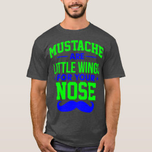Mustacher är lite vingar för näsan. t shirt