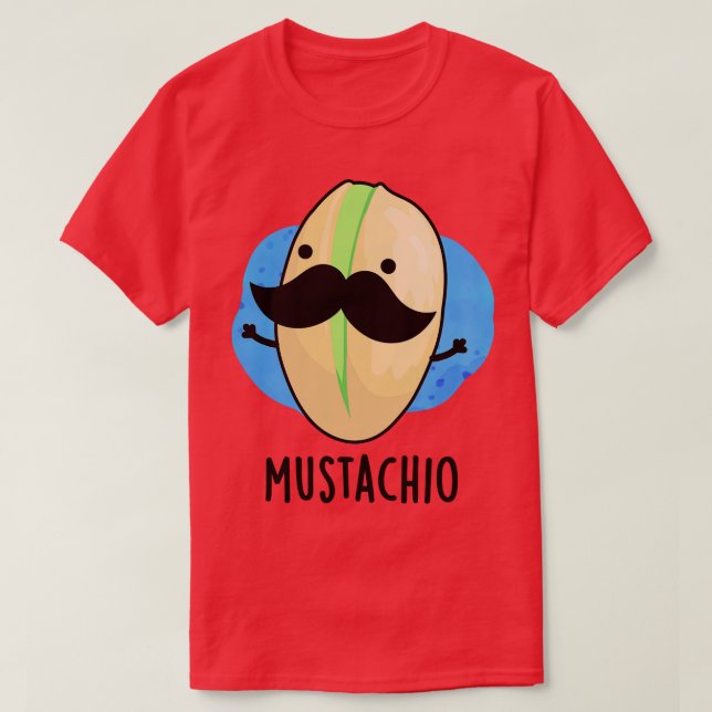 Mustachio Funny Pistachio Mustache Pun 1 T Shirt (Design framsida)