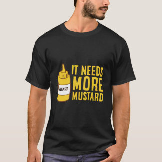 Mustard Squeeze Bottle It Needs More Mustard Yello T Shirt