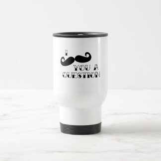 Mustasch dig en ifrågasätta resemugg