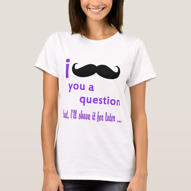 Mustasch dig en ifrågasättaQpc mall T Shirt (Framsida)