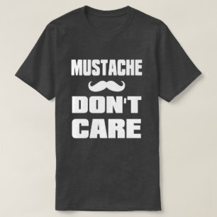 Mustaschen att bry sig inte t shirt