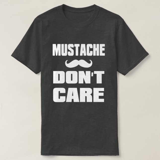 Mustaschen att bry sig inte t shirt (Design framsida)