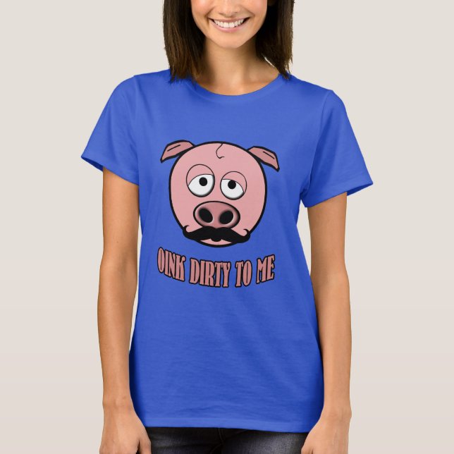 Mustaschgrisen Oink smutsar ner till mig T Shirt (Framsida)