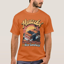 Musubi Hawaii Hottest Ris Sandwich T Shirt