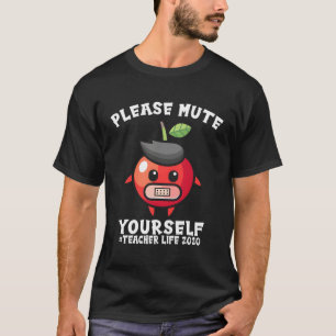 Mute Yourself Teacher Life 2020-gåva T Shirt