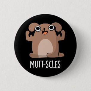 Mutt-scles Funny Animal Hund Pun Mörk BG Knapp