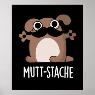 Mutt-stache Rolig hund Mustache Pun Mörk BG Poster