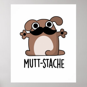 Mutt-stache Rolig hund Mustache Pun Poster
