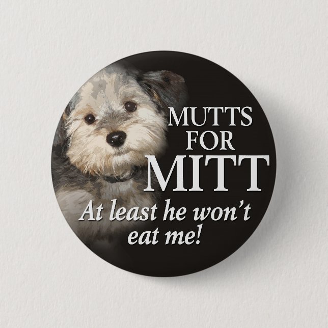 Mutts for Mitt Romney - han brukar åtminstone äta  Knapp (Framsida)
