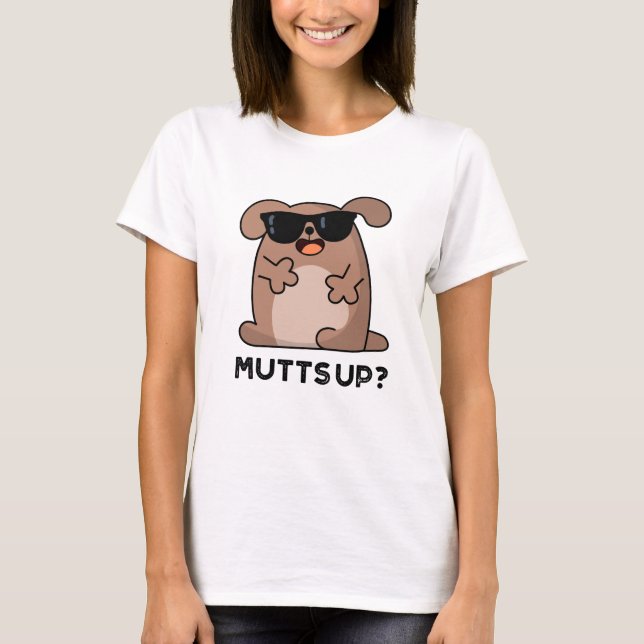 Mutts Up Funny Doggie Pun T Shirt (Framsida)