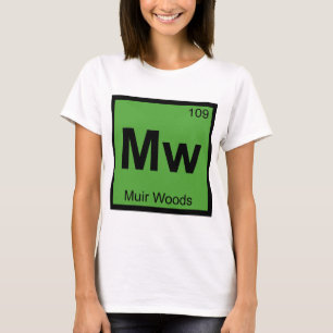 Mw - Muir Woods Kemisk Periodiska System Symbol T Shirt