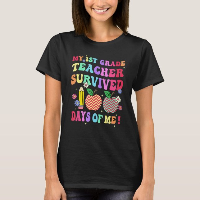 My 1st Grade Teacher Survived 100 Days Of Me Schoo T Shirt (Framsida)