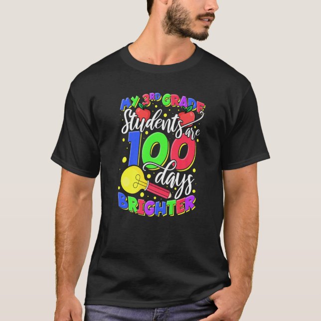 My 3rd Grade Students Are 100 Days Brighter Teache T Shirt (Framsida)