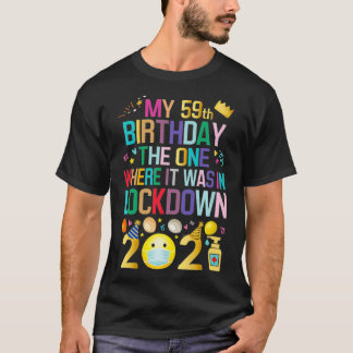 My 59th Birthday The One Where It Was In Lockdown T Shirt