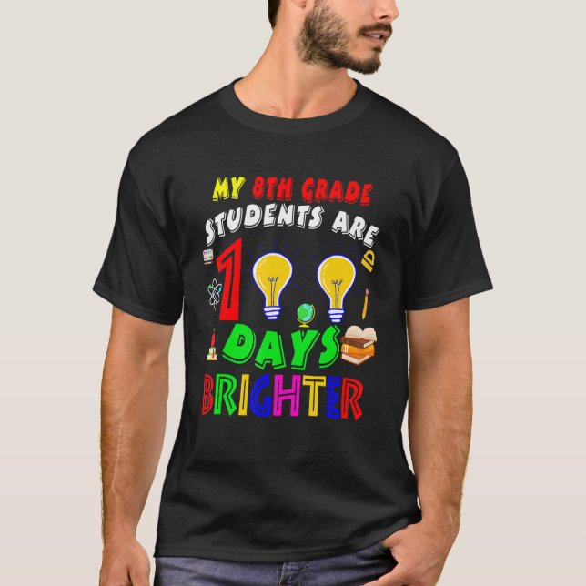 My 8th Grade Students Are 100 Days Brighter100 Day T Shirt (Framsida)