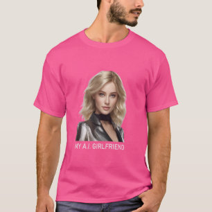 MY A.I. GIRLFRIEND GF - Dating, Relationship, AI T Shirt