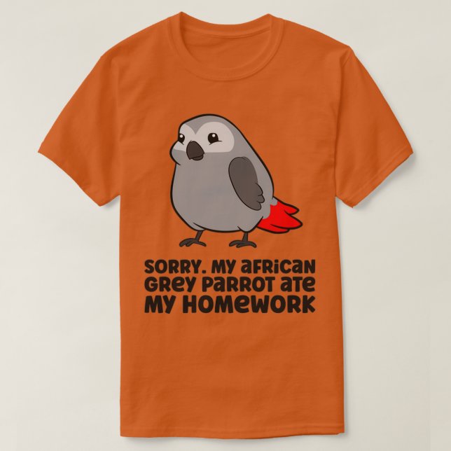 My African Grey Parrot Ate My Homework T Shirt (Design framsida)