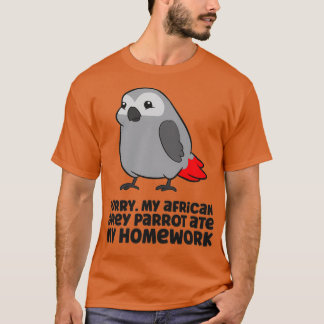 My African Grey Parrot Ate My Homework T Shirt