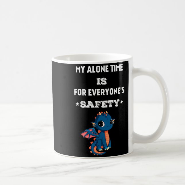 My Alone Time Is For Everyone's Safety, Funny Drag Kaffemugg (Höger)