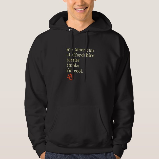 My American Staffordshire Terrier Thinks Im Coola Hoodie (Framsida)