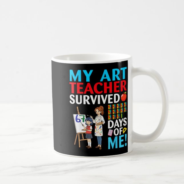 My Art Teacher Survived 67 Days Of Me Student Back Kaffemugg (Höger)
