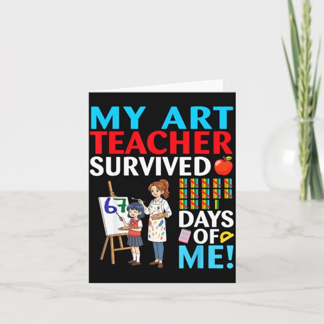 My Art Teacher Survived 67 Days Of Me Student Back Kort (Framsida)