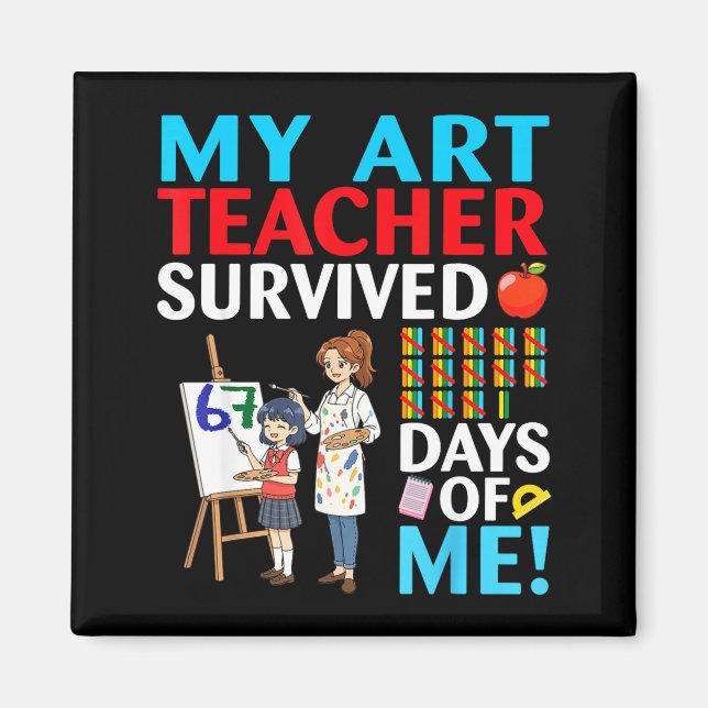 My Art Teacher Survived 67 Days Of Me Student Back Magnet (Framsidan)