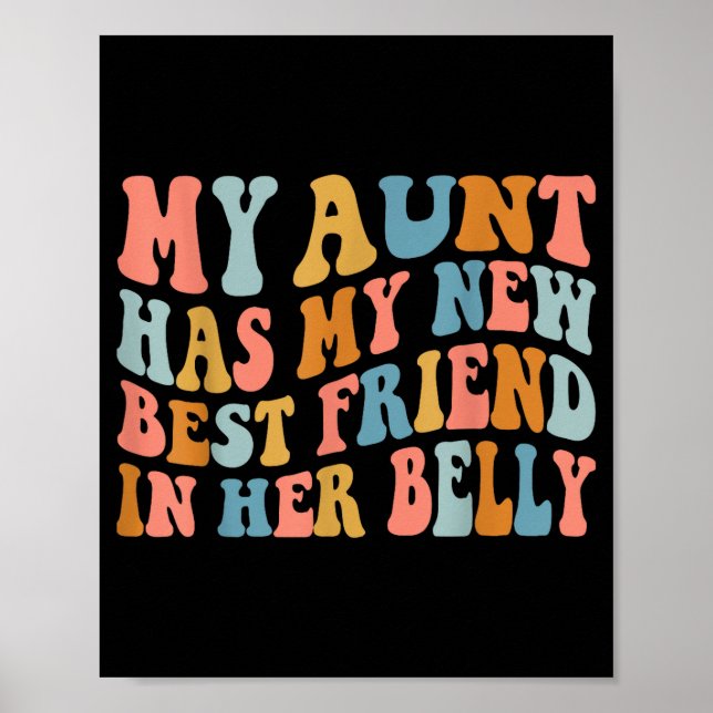 My Aunt Has My New Friend In Her Belly Funny Mom C Poster (Framsidan)