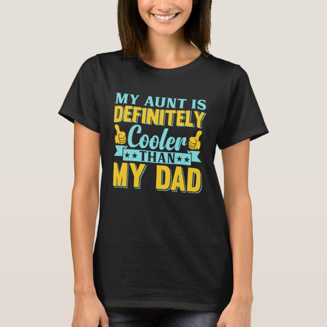 My Aunt Is Definitely Cooler Than My Dad Auntie Ni T Shirt (Framsida)